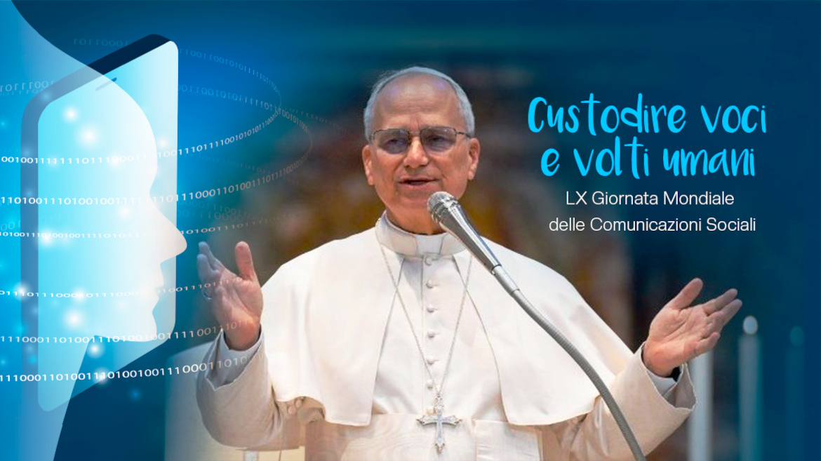 “Custodire voci e volti umani” è il titolo del messaggio di papa Leone XIV per la 60a Giornata Mondiale delle Comunicazioni Sociali, che ricorre domenica 17 maggio 2026. 